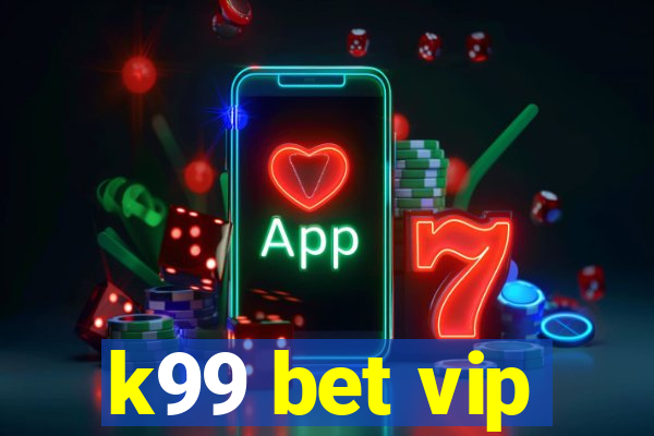 k99 bet vip